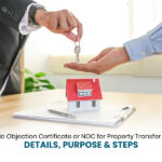 No Objection Certificate (NOC) for Property Transfer – Details, Purpose & Steps
